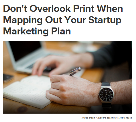Entrepreneur Online recently published this piece on how print marketing can enhance a start-up marketing plan. Click the image to read the article. 