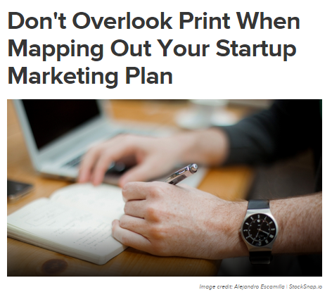 Entrepreneur Online recently published this piece on how print marketing can enhance a start-up marketing plan. Click the image to read the article.