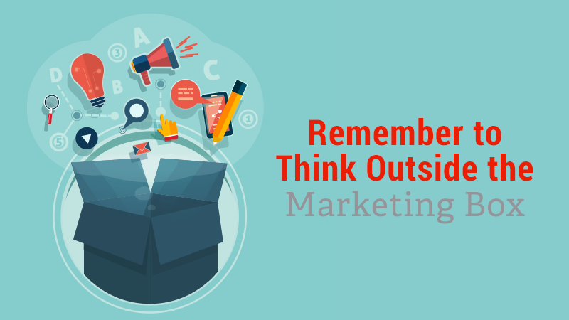 Remember to Think Outside the Marketing Box