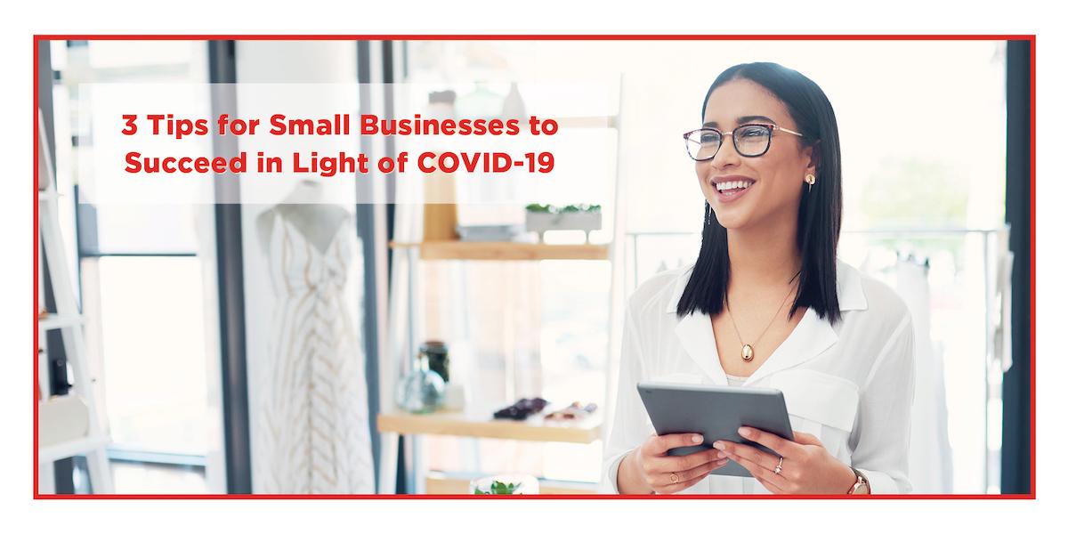 3 Tips for Small Businesses to Succeed in Light of COVID-19