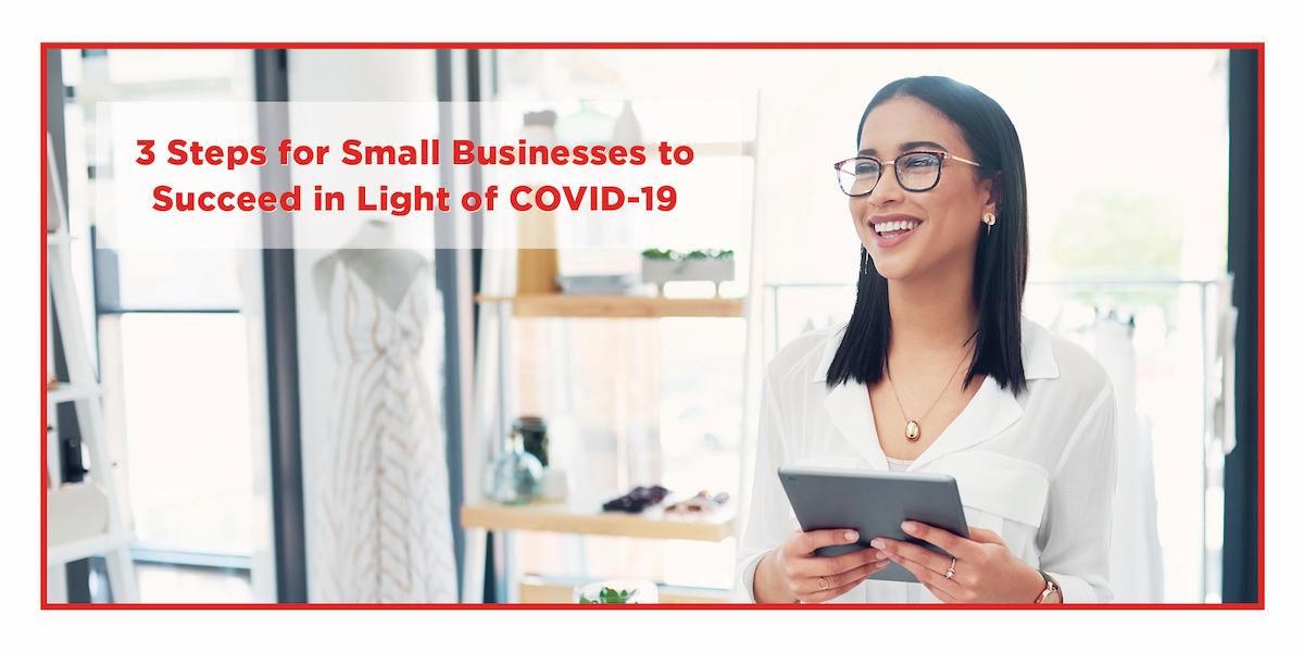 3 Steps for Small Businesses to Succeed in Light of COVID-19