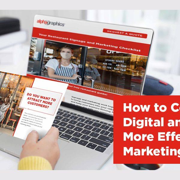 How to Combine Digital and Print for More Effective Marketing Campaigns