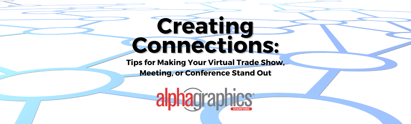Creating Connections: Tips for Making Your Virtual Trade Show, Meeting, or Conference Stand Out