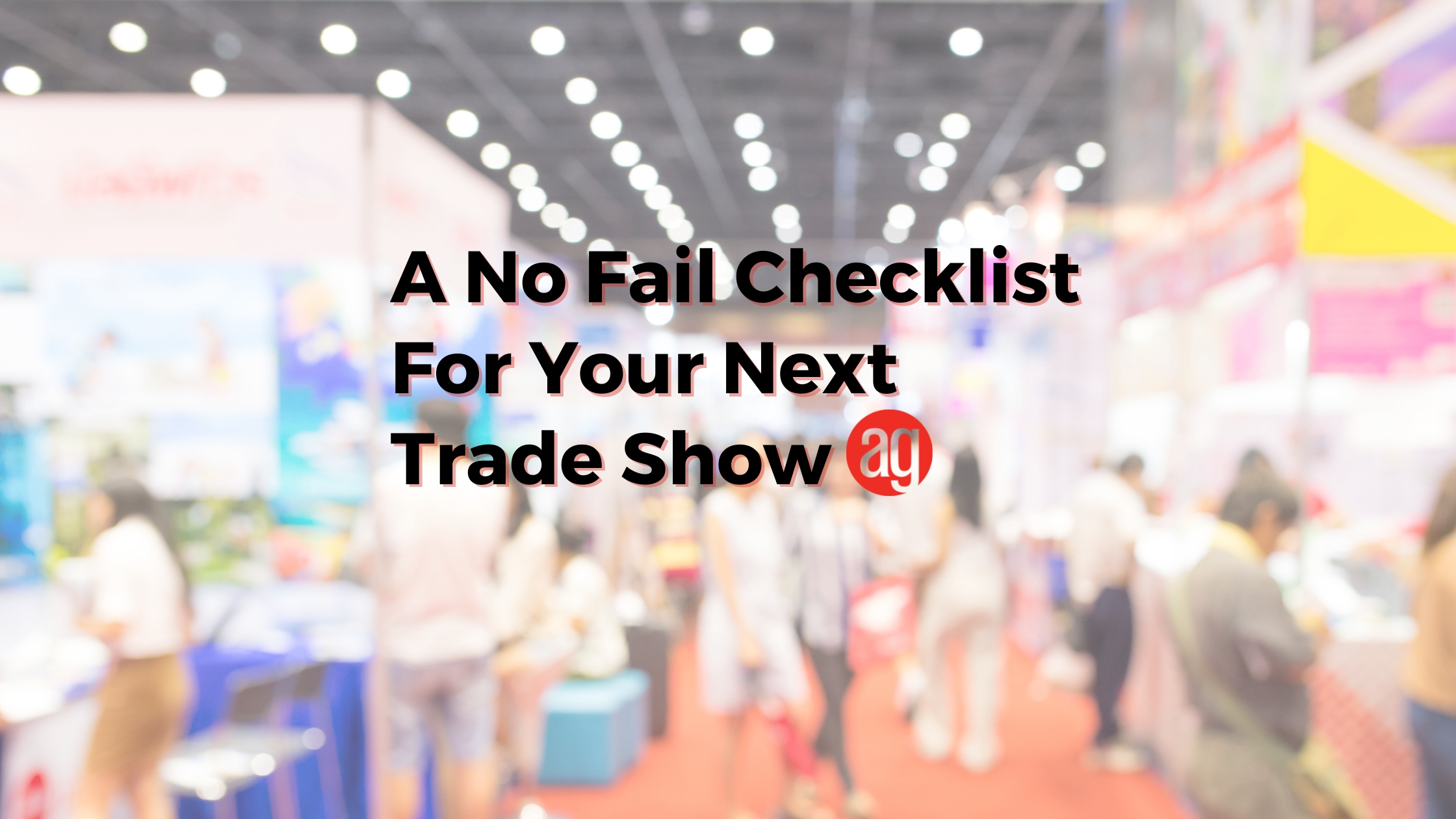 A No Fail Checklist for Your Next Trade Show