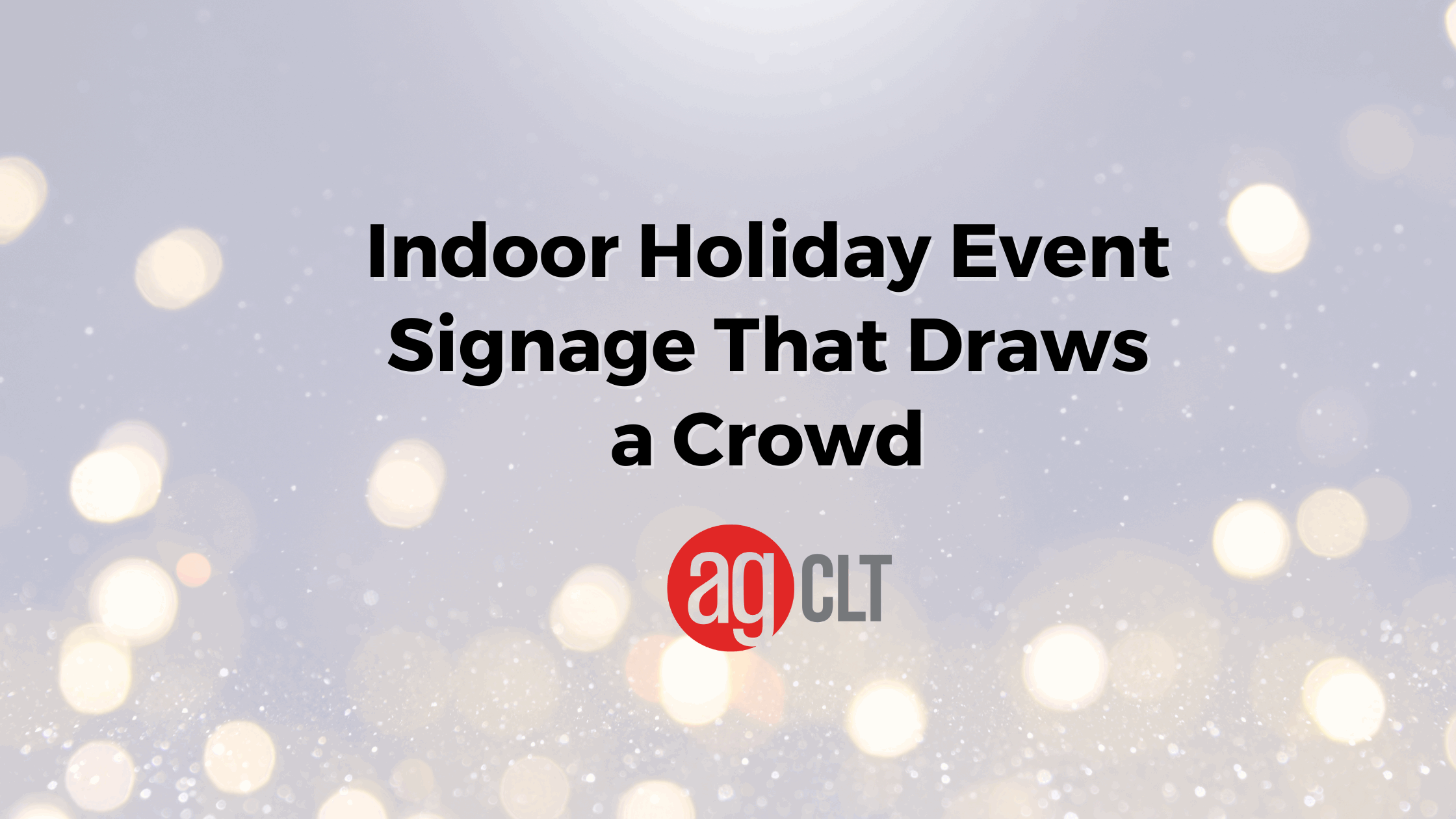 Indoor Holiday Event Signage That Draws a Crowd