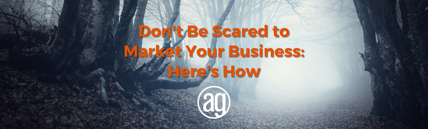 Don't Be Scared to Market Your Business: Here's How