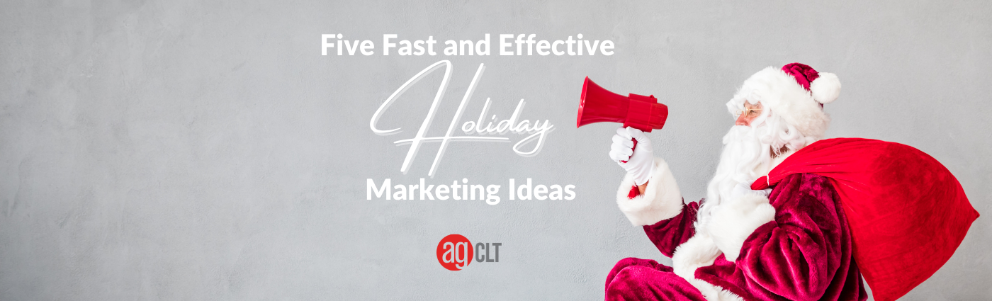 Five Fast and Effective Holiday Marketing Ideas
