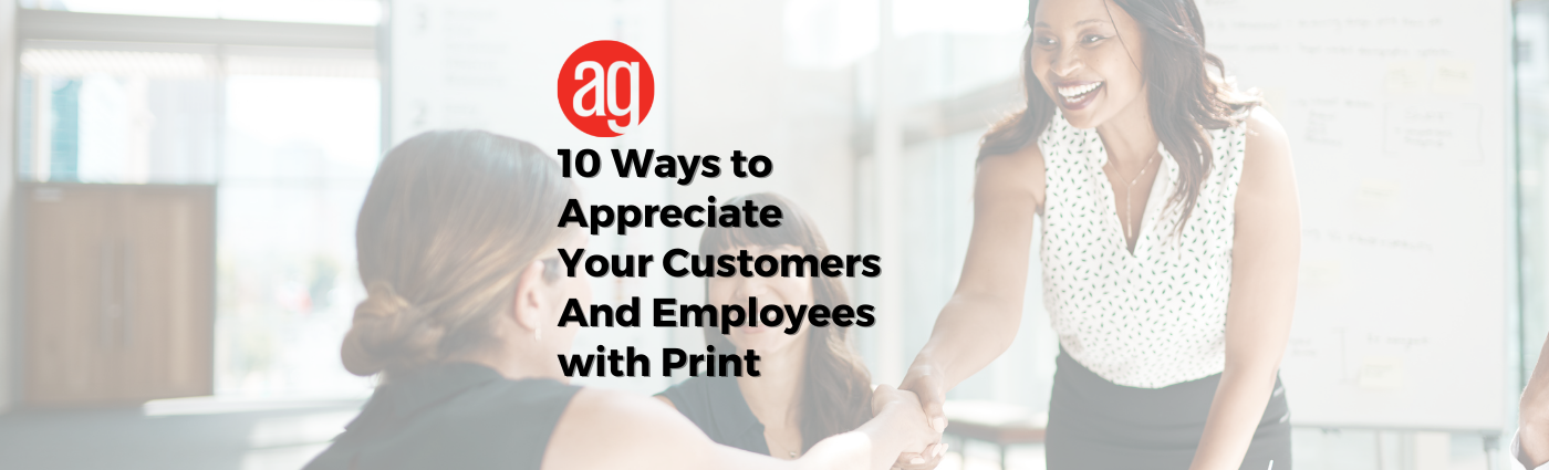 10 Ways to Appreciate Your Customers & Employees with Print