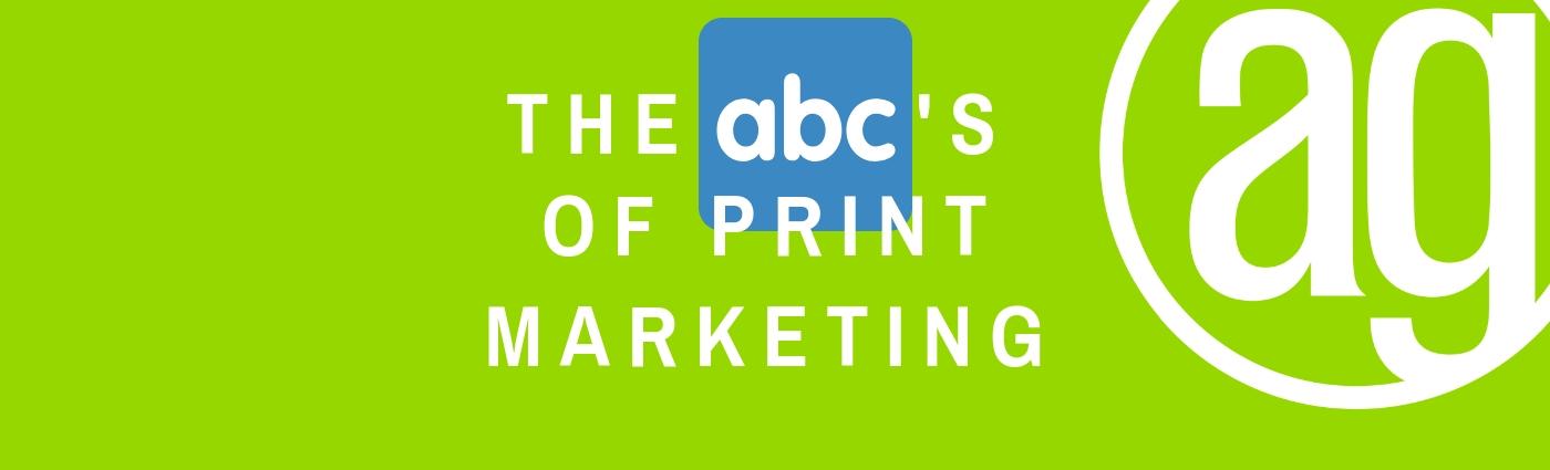 The ABC's of Print Marketing
