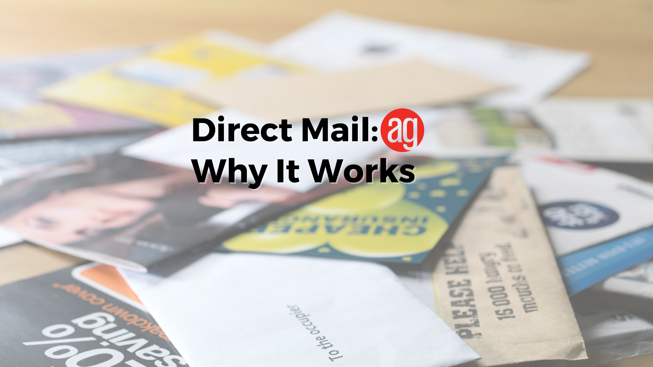 Direct Mail: Why It Works