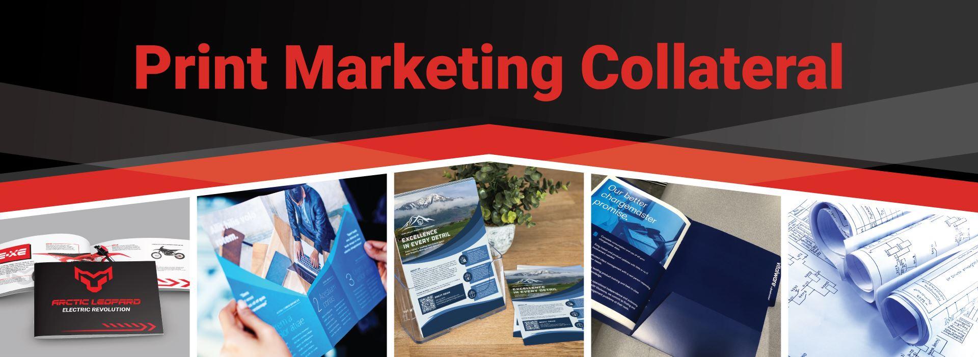 Print Marketing Collateral That Elevates Your Brand and Drives Visibility