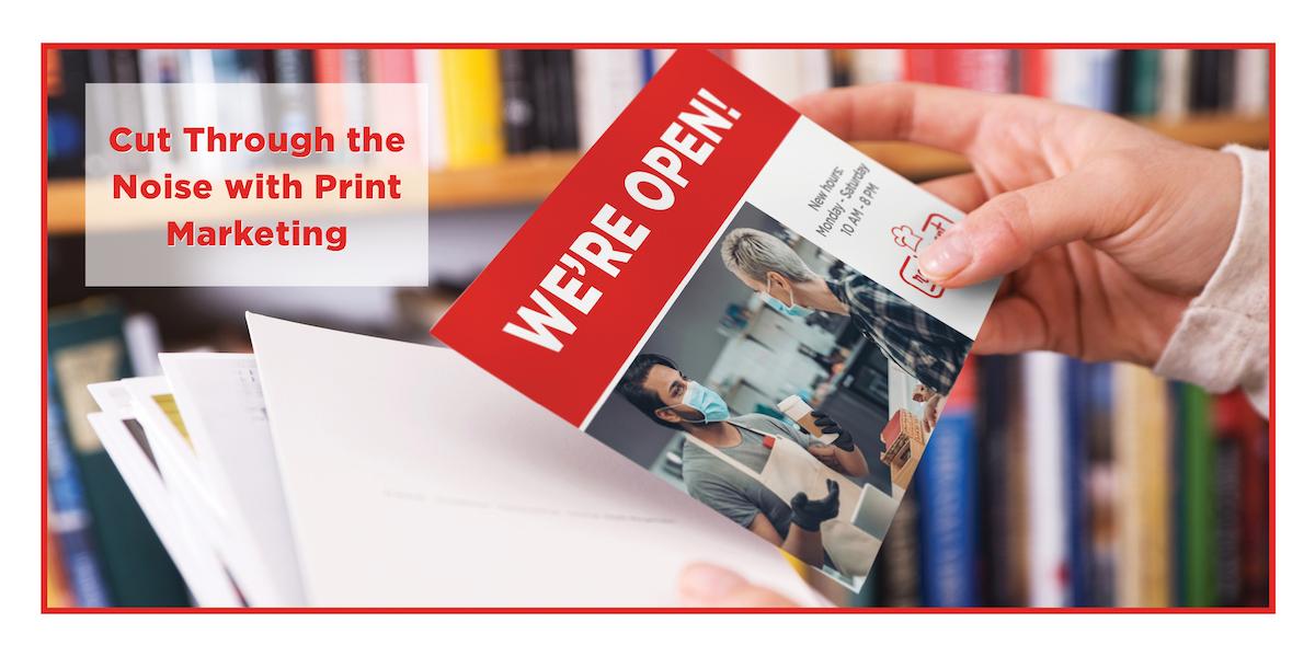 Cut Through the Noise with Print Marketing