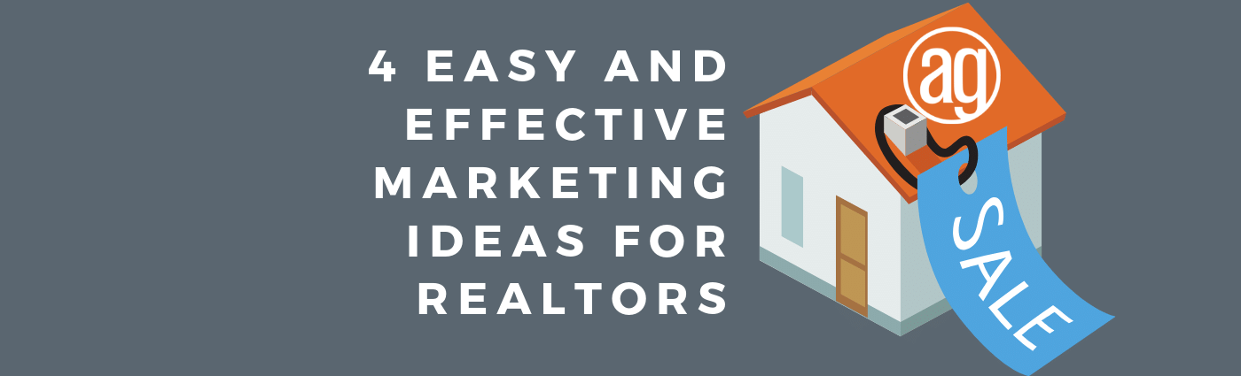 4 Easy and Effective Marketing Ideas for Realtors