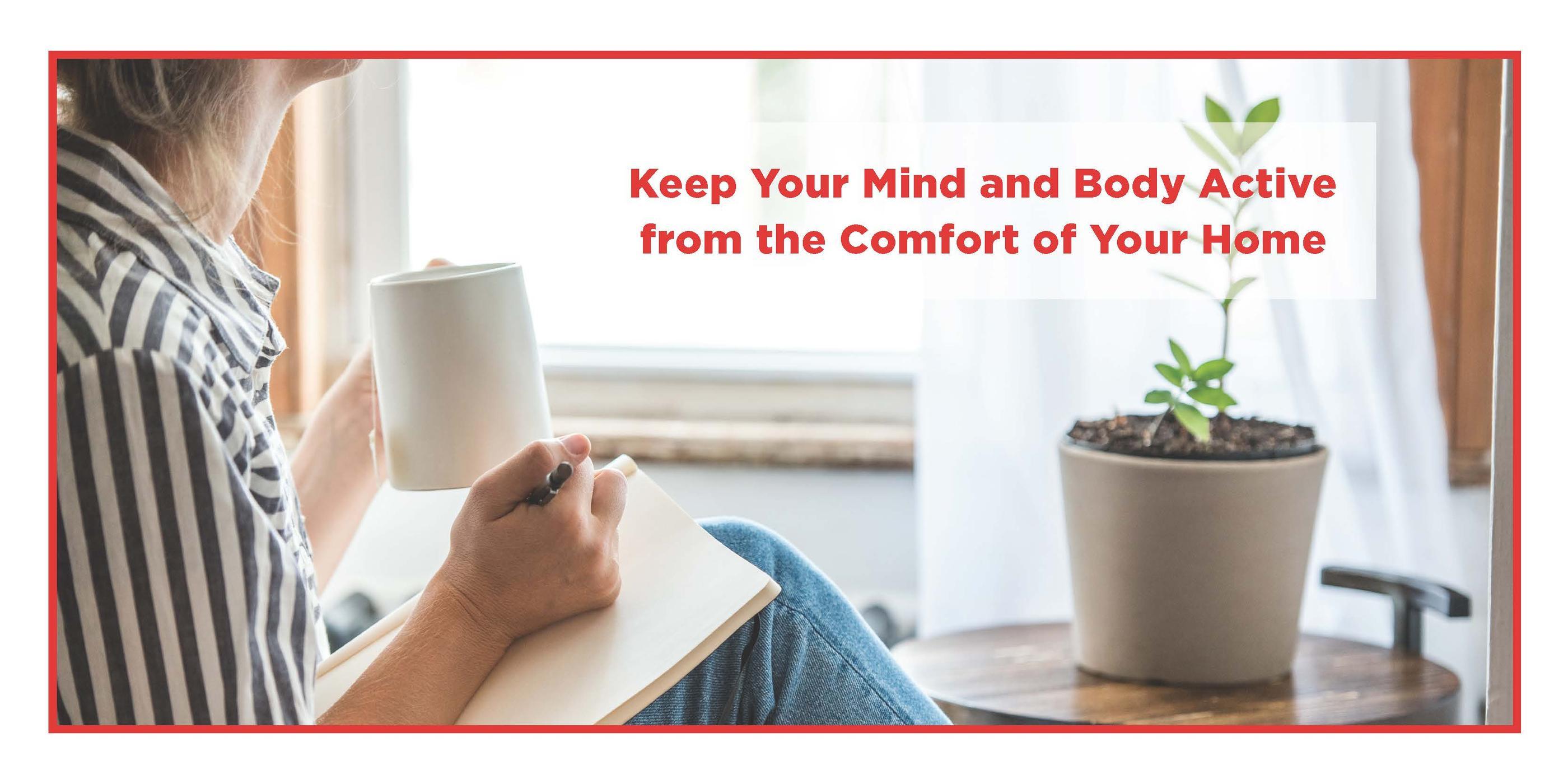 Keep Your Mind and Body Active from the Comfort of Your Home