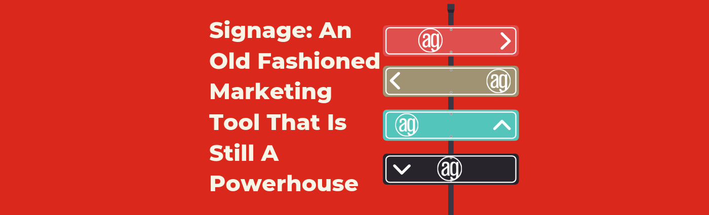 Signage: An Old Fashioned Marketing Tool That Is Still A Powerhouse